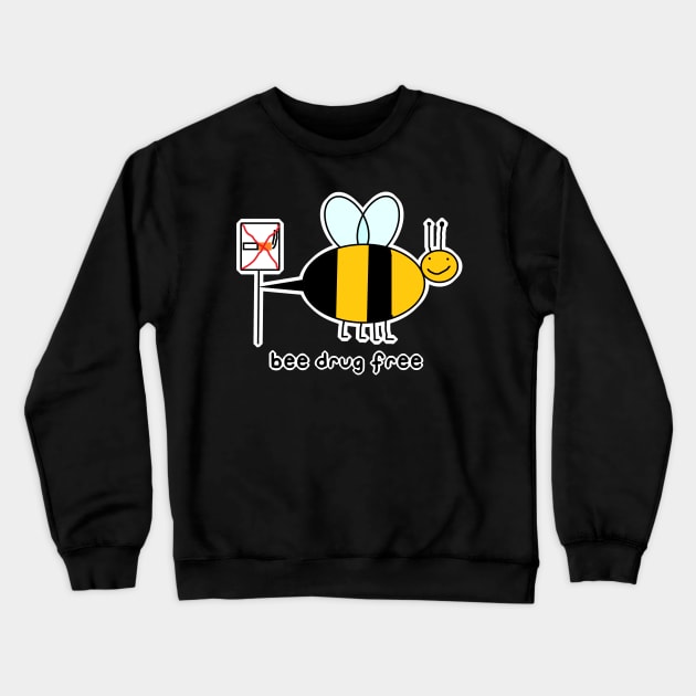 bee drug free Crewneck Sweatshirt by paintbydumbers